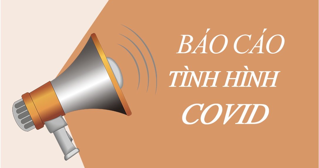 Báo cáo tình hình dịch Covid đến ngày 28/07/2021